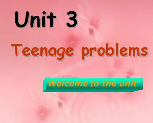 江苏新教材九年级上 Unit 3 Teenage problems Welcome to the unit