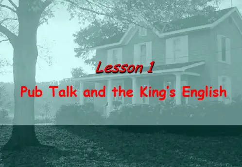 lesson-1-Pub-Talk-and-the-King's-English-高英课件