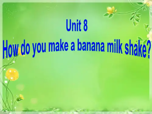 unit8 How-do-you-make-a-banana-milk-shake-全单元精品PPT课件