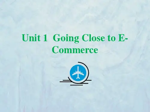 电子商务英语教学课件Unit 1 Going Close to E-Commerce