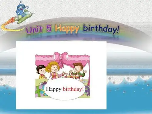 广东版开心英语三上Unit 5《Happy Birthday》ppt课件