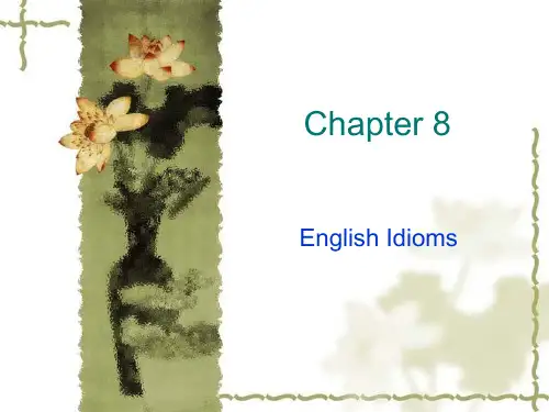 Chapter 8  English Idioms 英语词汇学 教学课件