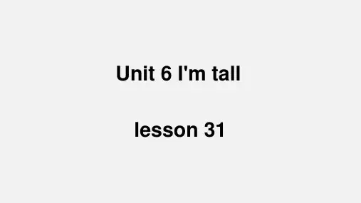Unit6I'mtallLesson31(课件)人教精通版英语四年级上册