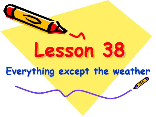 新概念英语第二册课件(Lesson 38 Everything except the weather)