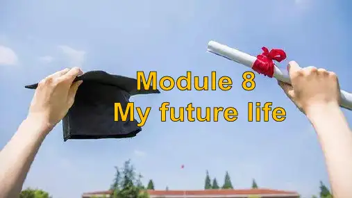 外研版九年级英语下册Module 8 My future life Unit 3