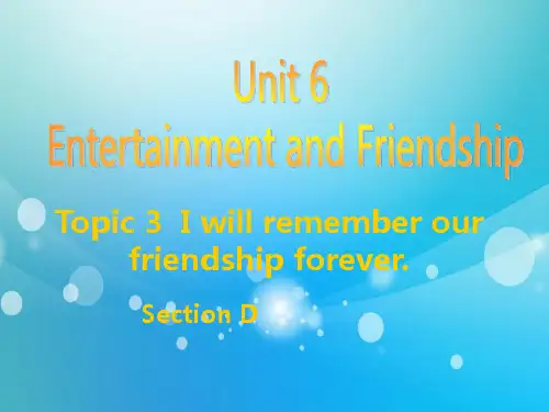 仁爱版九年级英语下册Unit6Topic3IwillrememberourfriendshipforeverD精品PPT课件
