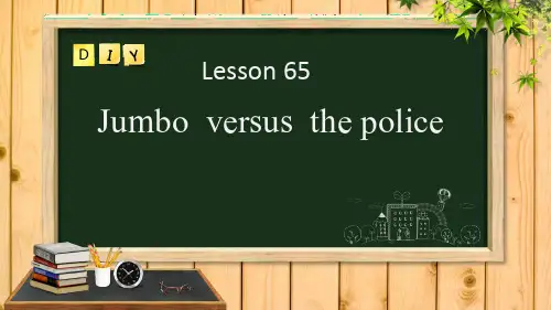 新概念英语第二册Lesson65 Jumbo versus the police-课件(共32张PP