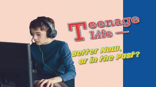 八年级英语早读阅读理解训练 Teenage Life - Better Now, or in the Past？课件(共13张PPT)