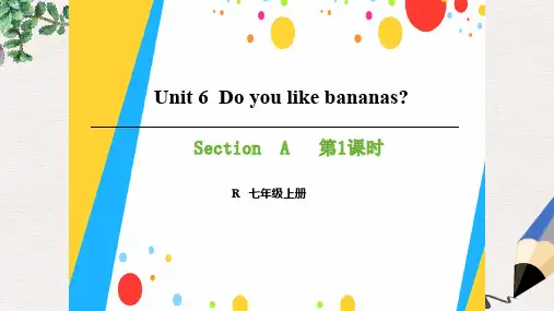 七年级英语上册 Unit 6 Do you like bananas(第1课时)Section A(1a-2d)课件 (新版)人教新目标版