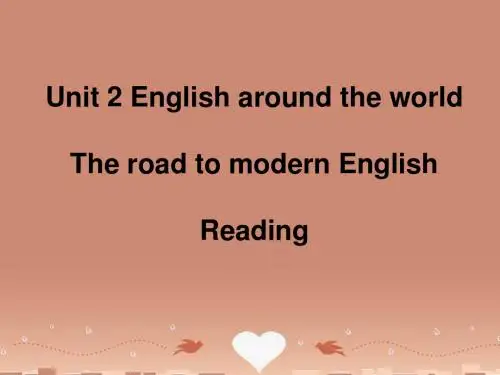 高中英语 Unit 2 English around the world Reading The road to modern English课件 新人教版必修1