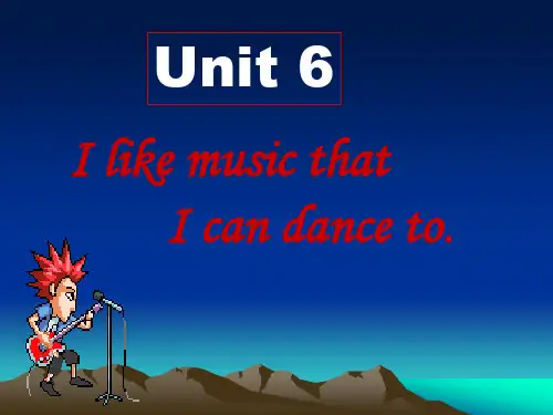 Unit 6 I like music that I can dance to.