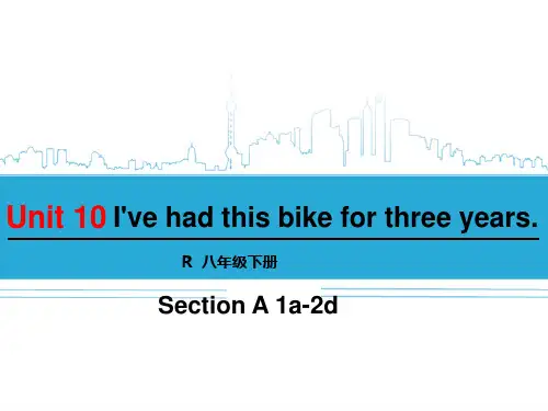 八年级英语新目标下unit 10的整个单元的课件Unit 10 I've had this bike for three years