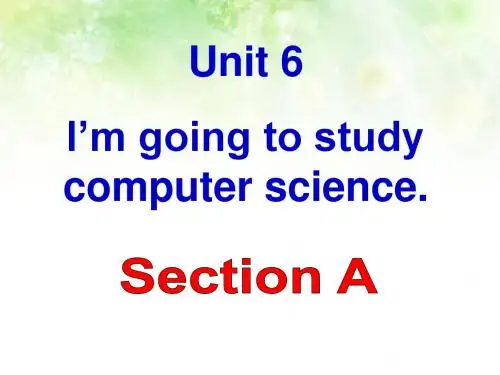 2013新版人教新目标英语八年级上册unit_6_I'm_going_to_study_computer_science.全单元课件